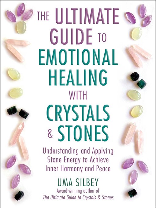 Title details for The Ultimate Guide to Emotional Healing with Crystals and Stones by Uma Silbey - Wait list
